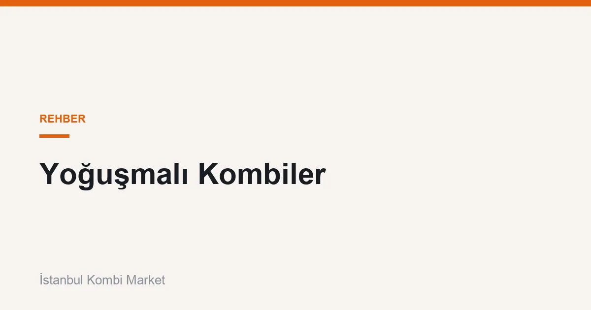 Yoğuşmalı Kombiler