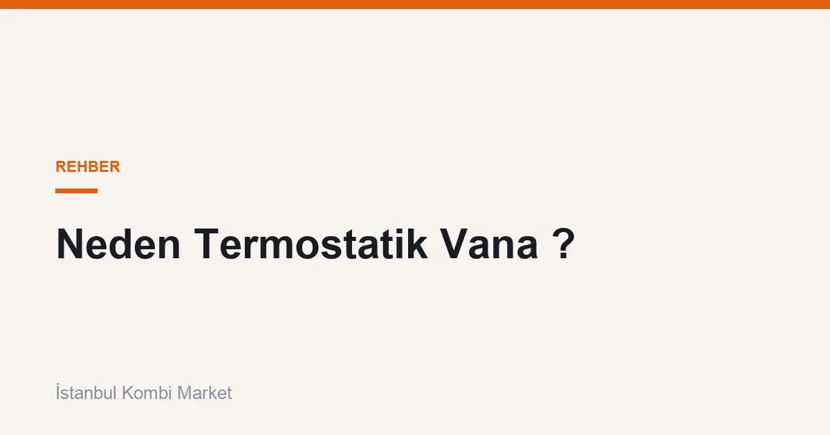 Neden Termostatik Vana ?