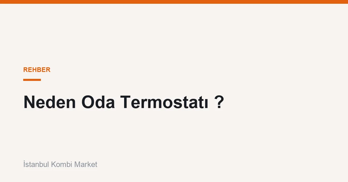 Neden Oda Termostatı ?